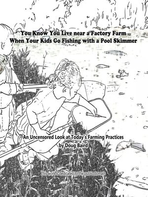 cover image of You Know You Live near a Factory Farm When Your Kids Go Fishing with a Pool Skimmer